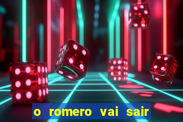 o romero vai sair do corinthians